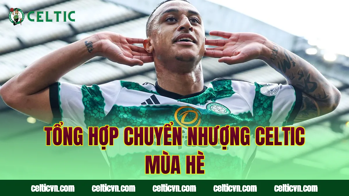 Tổng hợp chuyển nhượng Celtic mùa hè