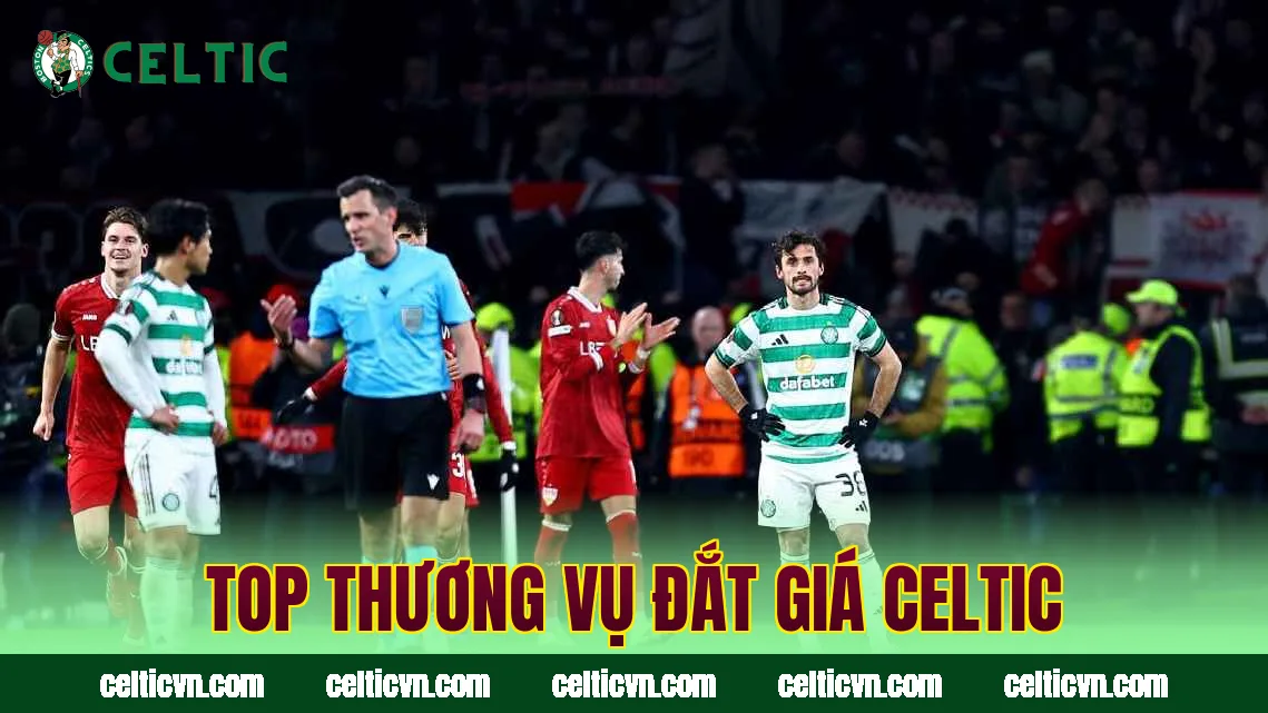 Top thương vụ đắt giá Celtic