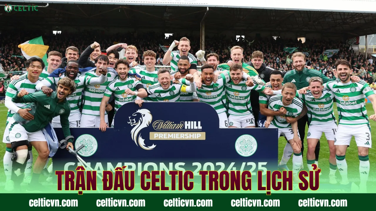 Trận đấu Celtic trong lịch sử
