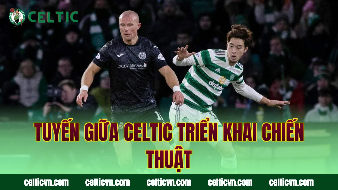 Tuyến giữa Celtic triển khai chiến thuật