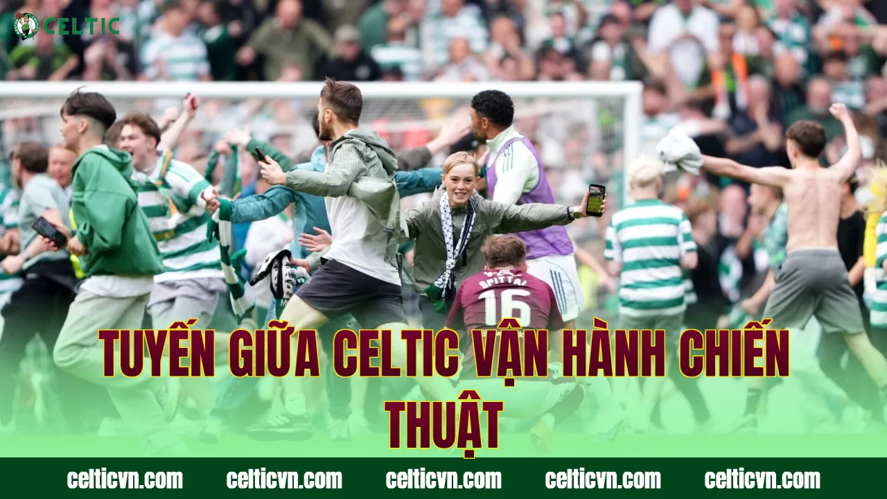Tuyến giữa Celtic vận hành chiến thuật