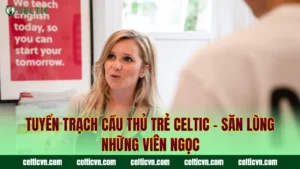 Đội U18 Celtic – Những Chiến Binh Nhỏ Tuổi Đầy Khát Khao
