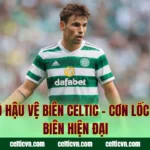 Vai Trò Hậu Vệ Biên Celtic – Cơn Lốc Đường Biên Hiện Đại