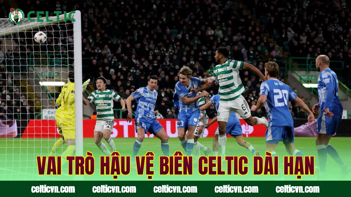 Vai trò hậu vệ biên Celtic dài hạn