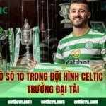 Vai Trò Số 10 Trong Đội Hình Celtic – Nhạc Trưởng Đại Tài