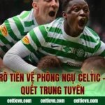 Vai Trò Tiền Vệ Phòng Ngự Celtic – Máy Quét Trung Tuyến