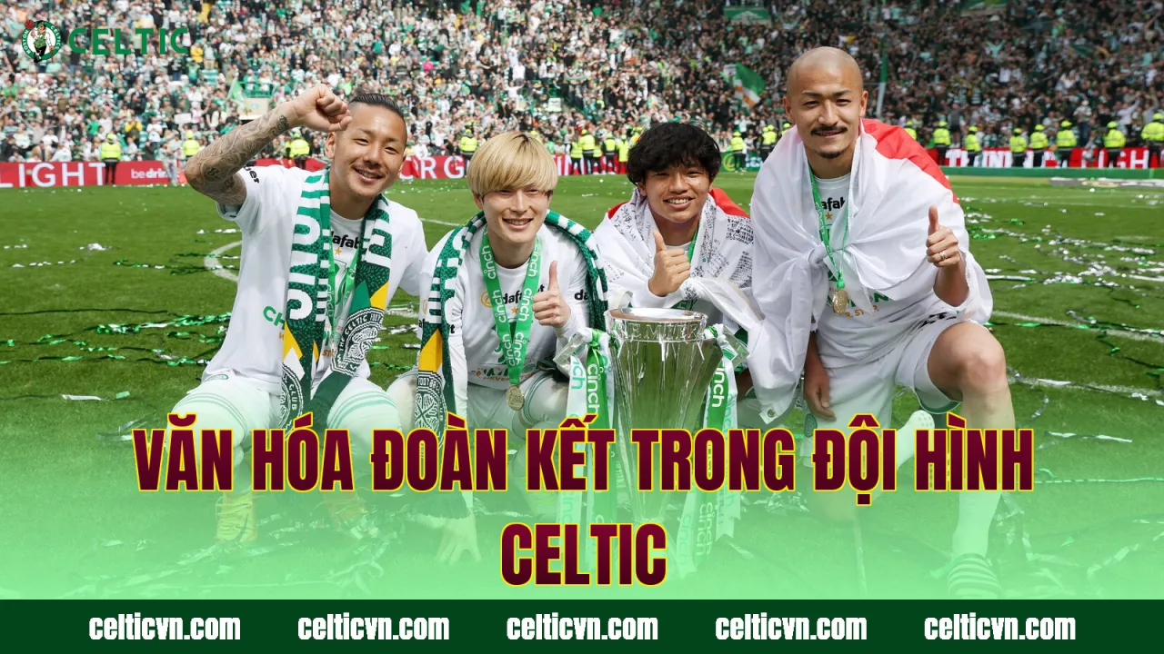 Văn hóa đoàn kết trong đội hình Celtic