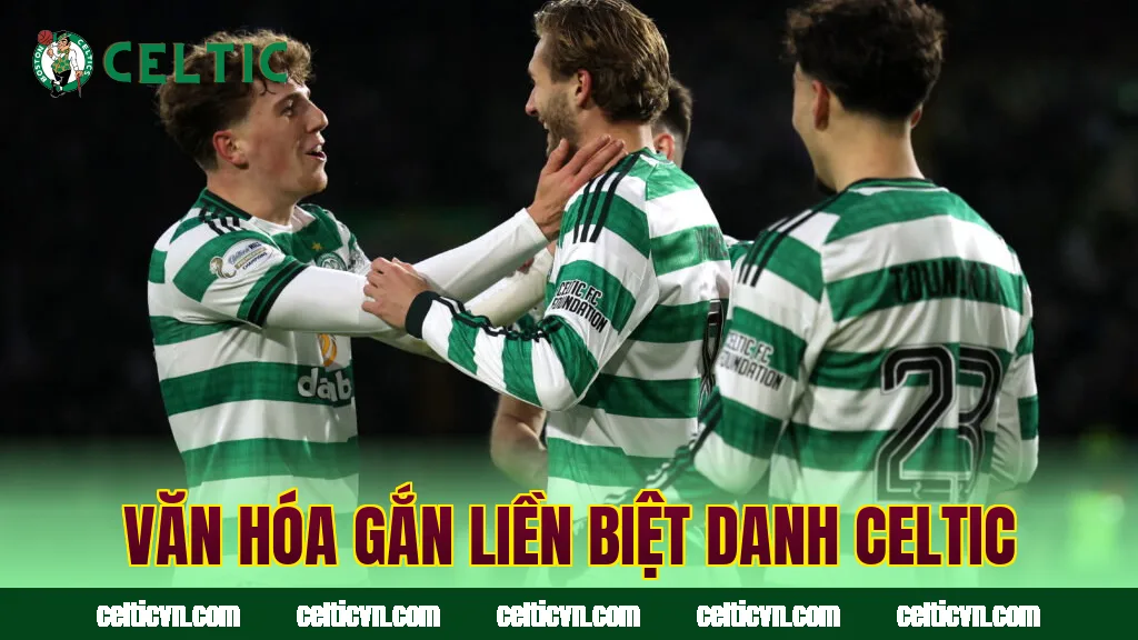 Văn hóa gắn liền biệt danh Celtic