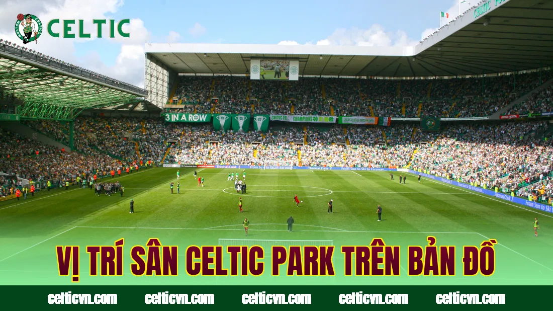 Vị trí sân Celtic Park trên bản đồ