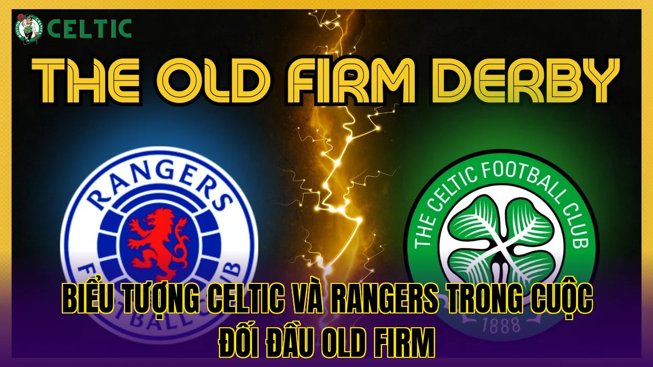 Biểu tượng Celtic và Rangers trong cuộc đối đầu Old Firm