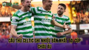 Trận Derby Lớn Nhất Celtic: Lịch Sử & Rivalry Kinh Điển Rực Lửa
