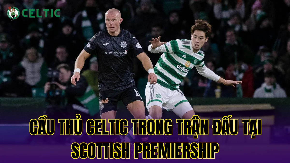 Cầu thủ Celtic trong trận đấu tại Scottish Premiership