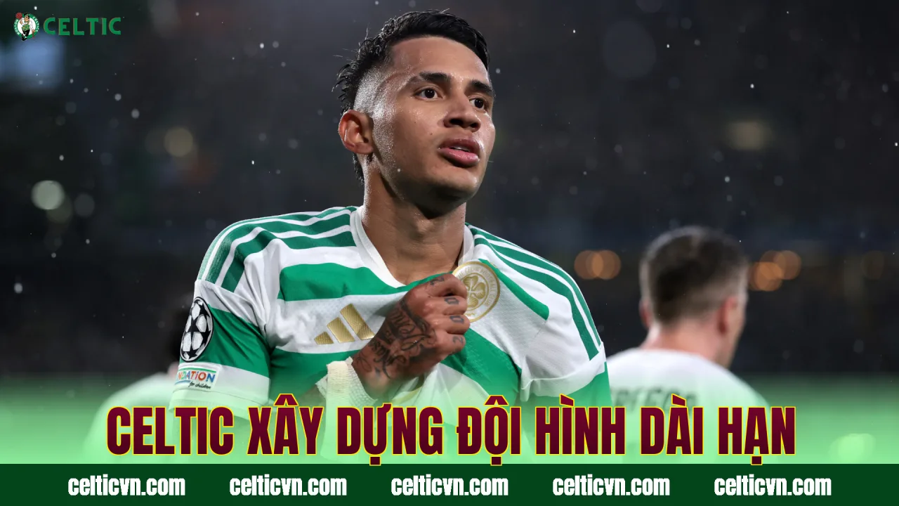 Celtic xây dựng đội hình dài hạn