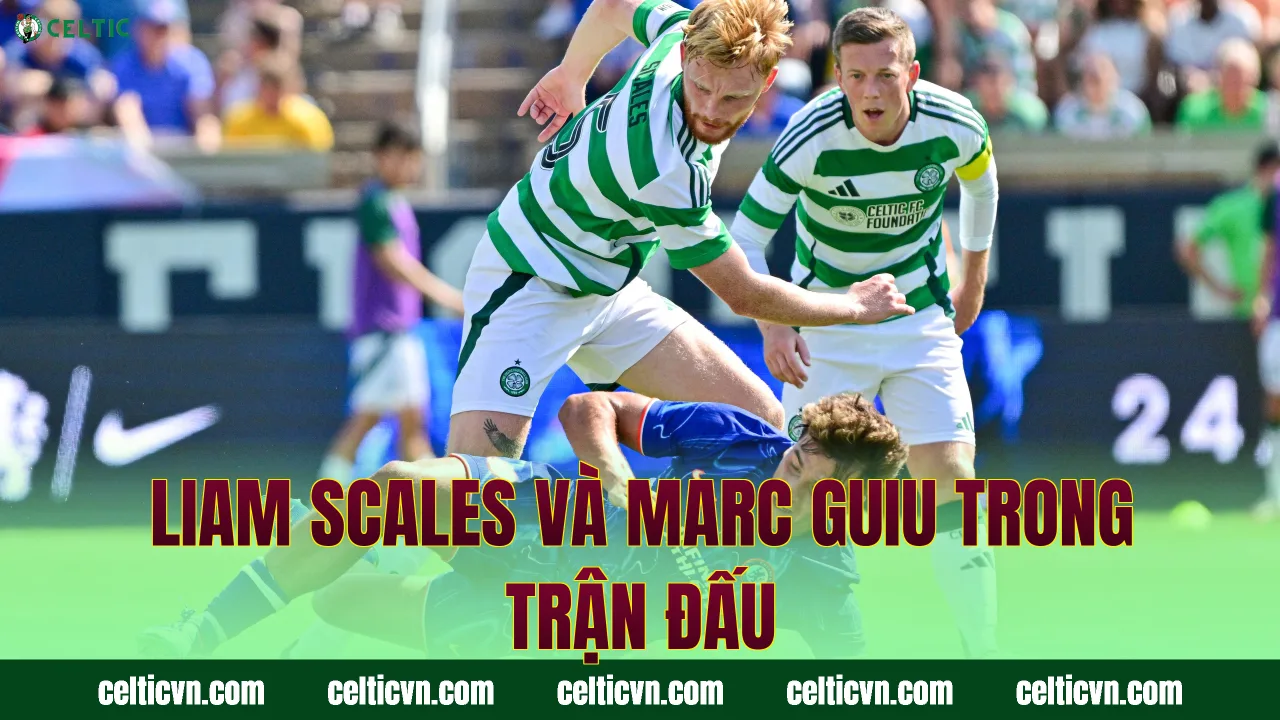 Liam Scales và Marc Guiu trong trận đấu