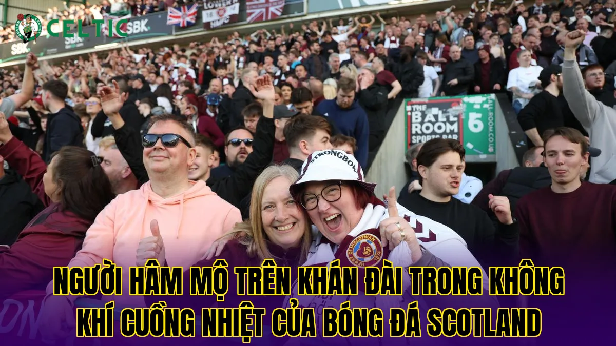 Người hâm mộ trên khán đài trong không khí cuồng nhiệt của bóng đá Scotland