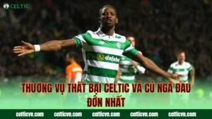 Celtic Chi Tiêu Chuyển Nhượng Khủng Gây Chấn Động