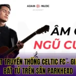 Bài Hát Truyền Thống Celtic FC - Giai Điệu Bất Tử Trên Sân Parkhead