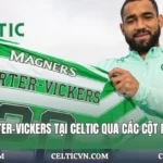 Cameron Carter-Vickers Tại Celtic Qua Các Cột Mốc | Celticvn