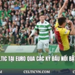 Cầu Thủ Celtic Tại Euro Qua Các Kỳ Đấu Nổi Bật | Celticvn