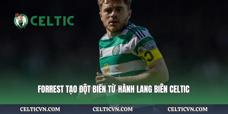Forrest tạo đột biến từ hành lang biên Celtic