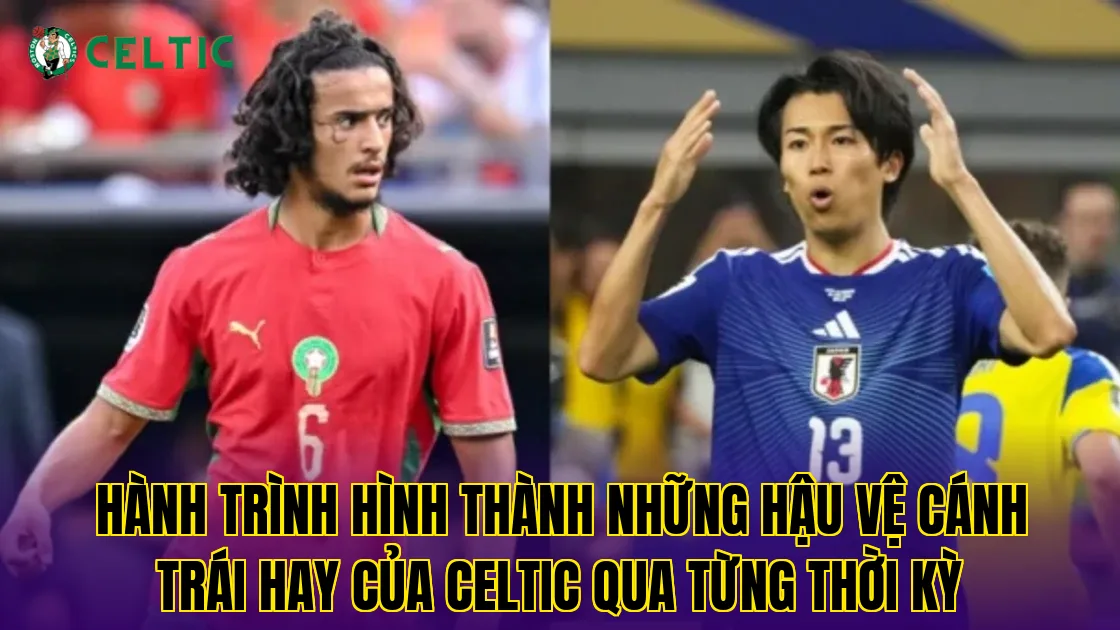 Hành trình hình thành những hậu vệ cánh trái hay của Celtic qua từng thời kỳ