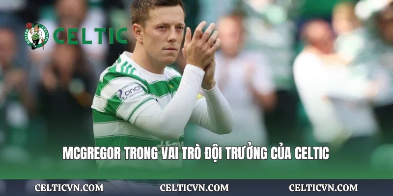 McGregor trong vai trò đội trưởng của Celtic