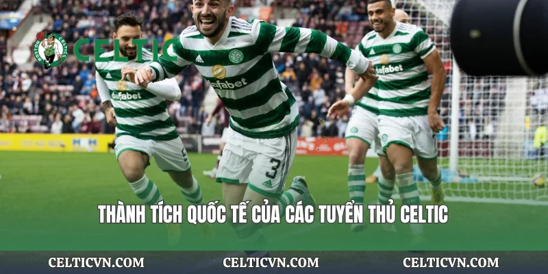 Thành tích quốc tế của các tuyển thủ Celtic
